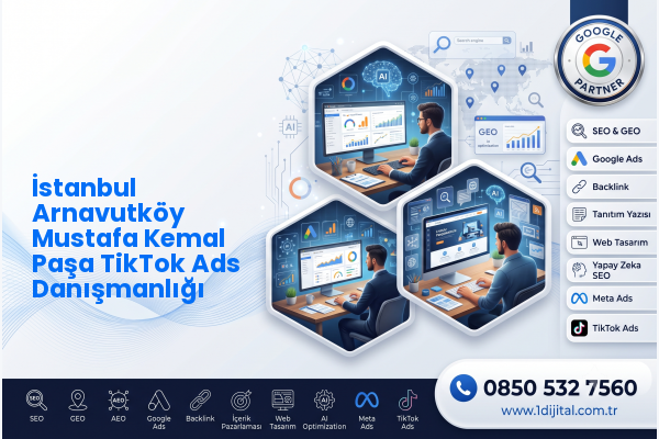 İstanbul Arnavutköy Mustafa Kemal Paşa TikTok Ads Danışmanlığı — Dijital1 dijital pazarlama hizmeti görseli