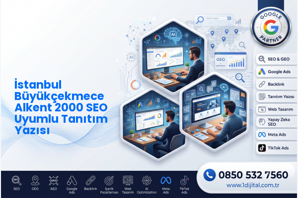 İstanbul Büyükçekmece Alkent 2000 SEO Uyumlu Tanıtım Yazısı — Dijital1 dijital pazarlama hizmeti görseli