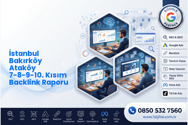 İstanbul Bakırköy Ataköy 7-8-9-10. Kısım Backlink Raporu — Dijital1 dijital pazarlama hizmeti görseli