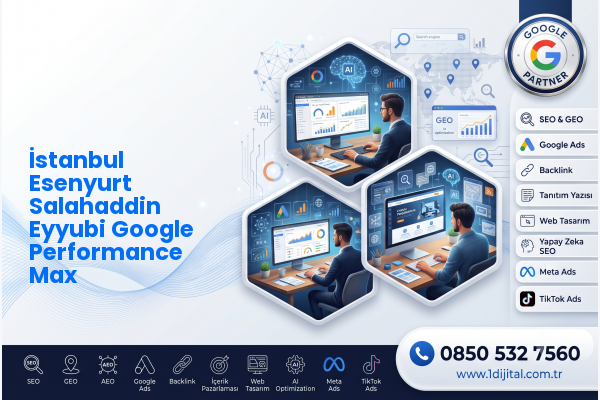İstanbul Esenyurt Salahaddin Eyyubi Google Performance Max — Dijital1 dijital pazarlama hizmeti görseli