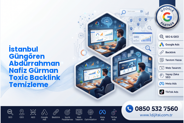 İstanbul Güngören Abdürrahman Nafiz Gürman Toxic Backlink Temizleme — Dijital1 dijital pazarlama hizmeti görseli