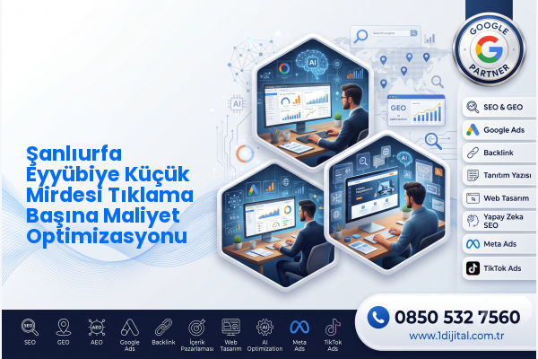 Şanlıurfa Eyyübiye Küçük Mirdesi Tıklama Başına Maliyet Optimizasyonu — Dijital1 dijital pazarlama hizmeti görseli