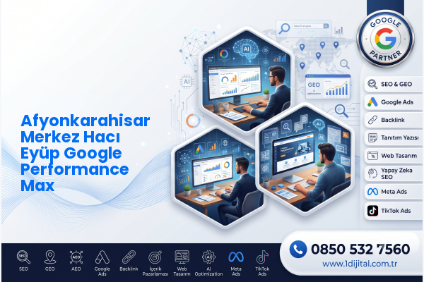 Afyonkarahisar Merkez Hacı Eyüp Google Performance Max — Dijital1 dijital pazarlama hizmeti görseli