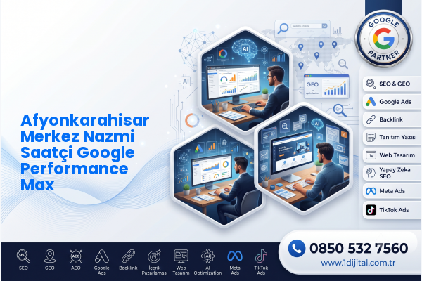 Afyonkarahisar Merkez Nazmi Saatçi Google Performance Max — Dijital1 dijital pazarlama hizmeti görseli