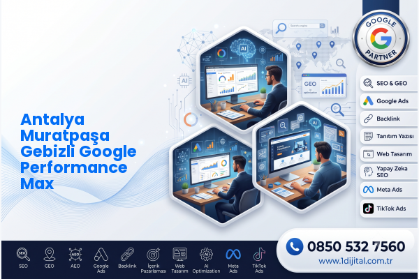Antalya Muratpaşa Gebizli Google Performance Max — Dijital1 dijital pazarlama hizmeti görseli