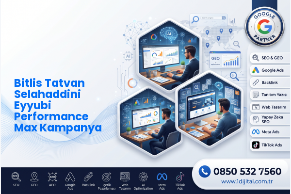 Bitlis Tatvan Selahaddini Eyyubi Performance Max Kampanya — Dijital1 dijital pazarlama hizmeti görseli