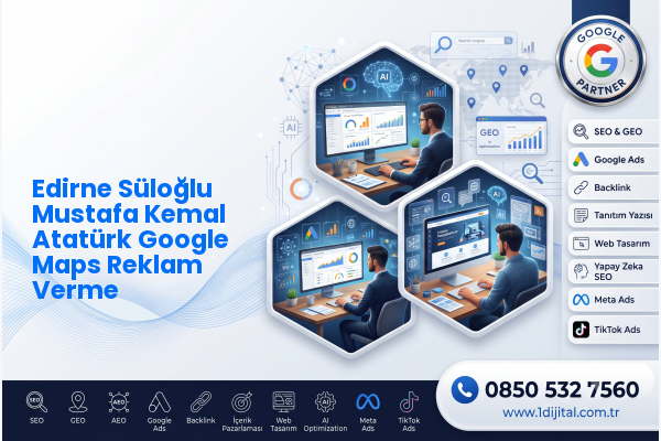 Edirne Süloğlu Mustafa Kemal Atatürk Google Maps Reklam Verme — Dijital1 dijital pazarlama hizmeti görseli