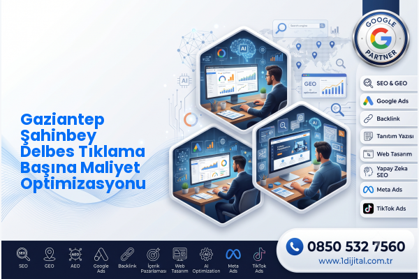 Gaziantep Şahinbey Delbes Tıklama Başına Maliyet Optimizasyonu — Dijital1 dijital pazarlama hizmeti görseli