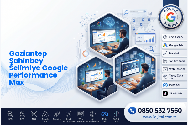 Gaziantep Şahinbey Selimiye Google Performance Max — Dijital1 dijital pazarlama hizmeti görseli