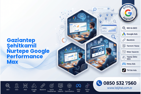 Gaziantep Şehitkamil Nurtepe Google Performance Max — Dijital1 dijital pazarlama hizmeti görseli