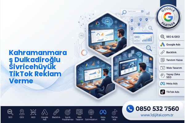 Kahramanmaraş Dulkadiroğlu Sivricehüyük TikTok Reklam Verme — Dijital1 dijital pazarlama hizmeti görseli