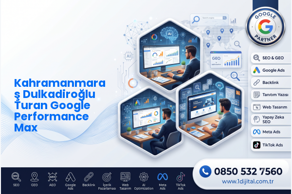 Kahramanmaraş Dulkadiroğlu Turan Google Performance Max — Dijital1 dijital pazarlama hizmeti görseli