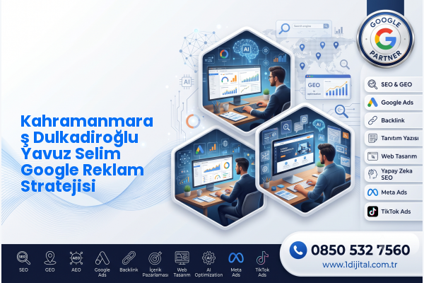 Kahramanmaraş Dulkadiroğlu Yavuz Selim Google Reklam Stratejisi — Dijital1 dijital pazarlama hizmeti görseli