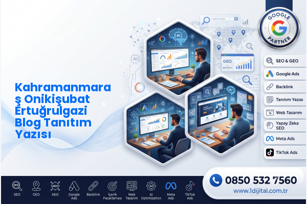Kahramanmaraş Onikişubat Ertuğrulgazi Blog Tanıtım Yazısı — Dijital1 dijital pazarlama hizmeti görseli