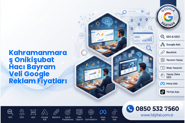 Kahramanmaraş Onikişubat Hacı Bayram Veli Google Reklam Fiyatları — Dijital1 dijital pazarlama hizmeti görseli