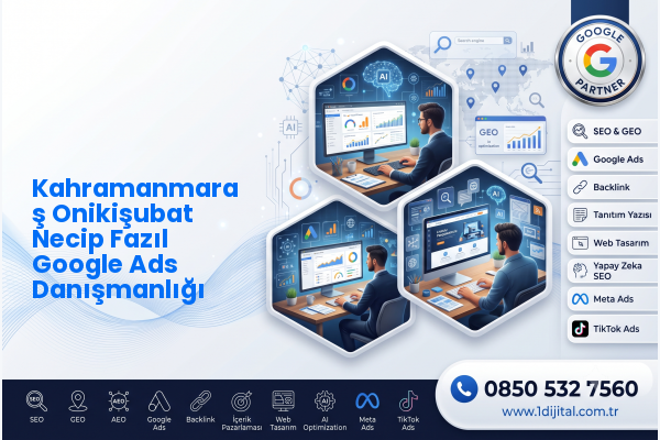 Kahramanmaraş Onikişubat Necip Fazıl Google Ads Danışmanlığı — Dijital1 dijital pazarlama hizmeti görseli