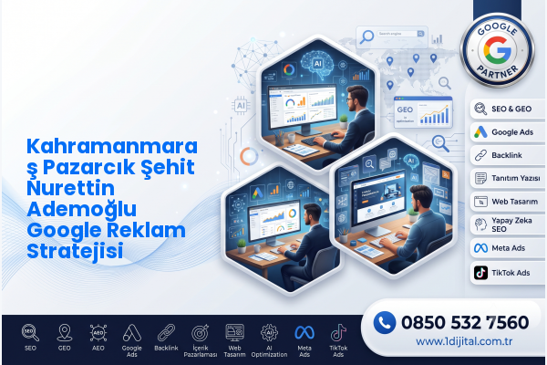 Kahramanmaraş Pazarcık Şehit Nurettin Ademoğlu Google Reklam Stratejisi — Dijital1 dijital pazarlama hizmeti görseli