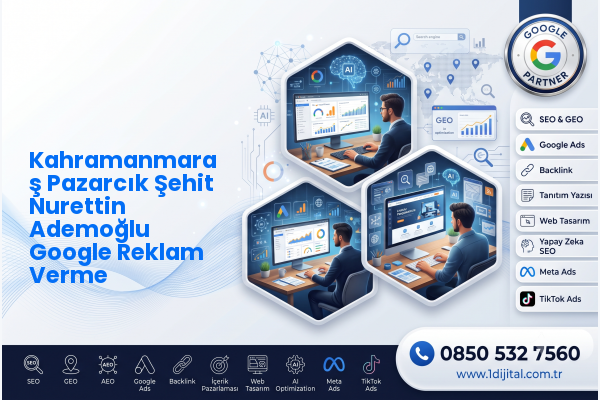 Kahramanmaraş Pazarcık Şehit Nurettin Ademoğlu Google Reklam Verme — Dijital1 dijital pazarlama hizmeti görseli