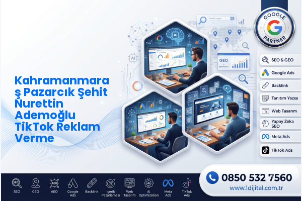Kahramanmaraş Pazarcık Şehit Nurettin Ademoğlu TikTok Reklam Verme — Dijital1 dijital pazarlama hizmeti görseli