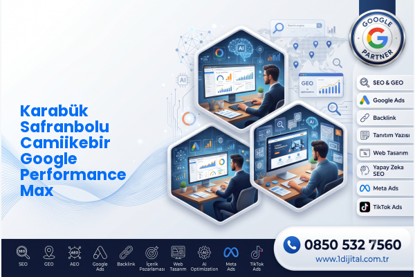 Karabük Safranbolu Camiikebir Google Performance Max — Dijital 1 dijital pazarlama hizmeti görseli