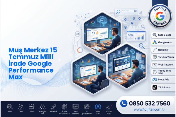 Muş Merkez 15 Temmuz Milli İrade Google Performance Max — Dijital1 dijital pazarlama hizmeti görseli