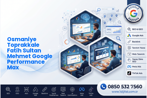Osmaniye Toprakkale Fatih Sultan Mehmet Google Performance Max — Dijital1 dijital pazarlama hizmeti görseli