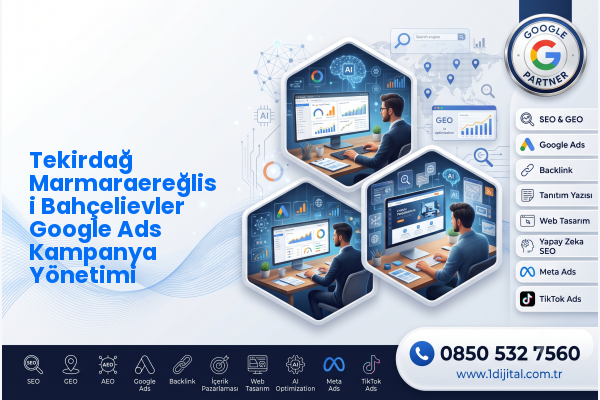 Tekirdağ Marmaraereğlisi Bahçelievler Google Ads Kampanya Yönetimi — Dijital1 dijital pazarlama hizmeti görseli