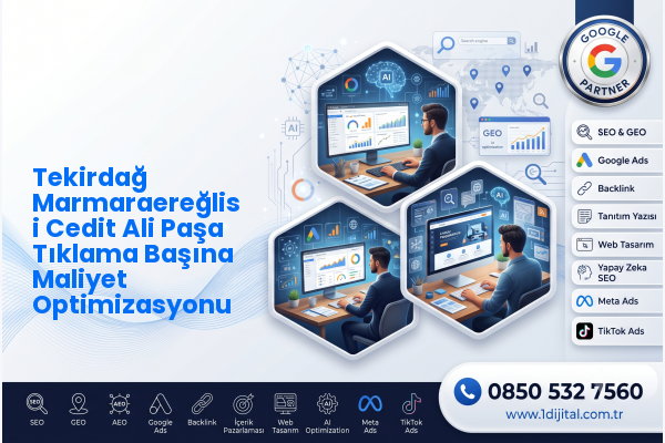 Tekirdağ Marmaraereğlisi Cedit Ali Paşa Tıklama Başına Maliyet Optimizasyonu — Dijital1 dijital pazarlama hizmeti görseli