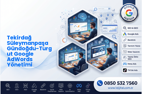 Tekirdağ Süleymanpaşa Gündoğdu-Turgut Google AdWords Yönetimi — Dijital1 dijital pazarlama hizmeti görseli