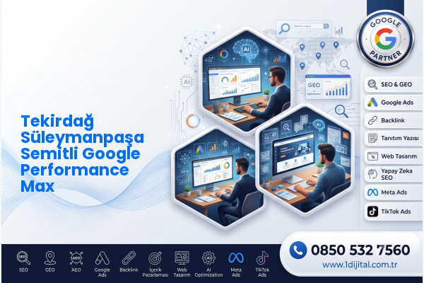 Tekirdağ Süleymanpaşa Semitli Google Performance Max — Dijital1 dijital pazarlama hizmeti görseli