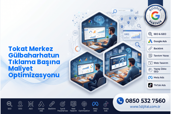 Tokat Merkez Gülbaharhatun Tıklama Başına Maliyet Optimizasyonu — Dijital1 dijital pazarlama hizmeti görseli