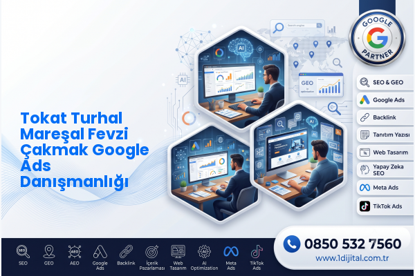 Tokat Turhal Mareşal Fevzi Çakmak Google Ads Danışmanlığı — Dijital1 dijital pazarlama hizmeti görseli