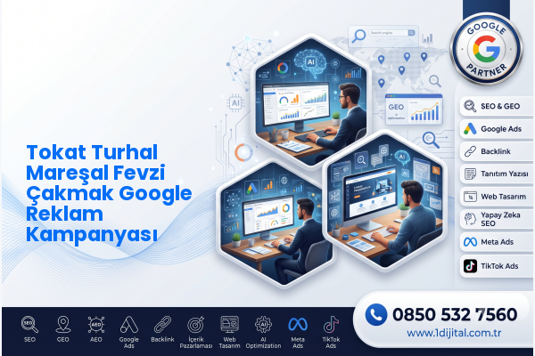 Tokat Turhal Mareşal Fevzi Çakmak Google Reklam Kampanyası — Dijital1 dijital pazarlama hizmeti görseli
