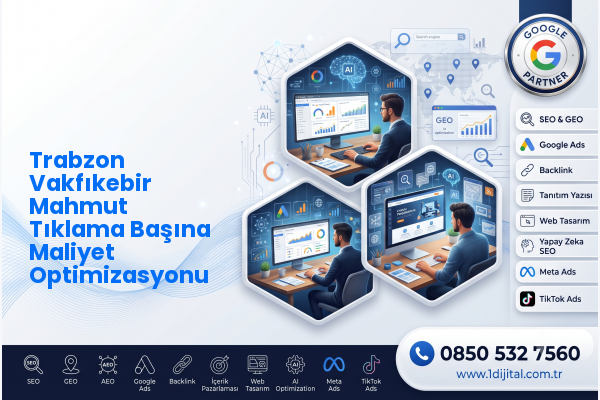 Trabzon Vakfıkebir Mahmut Tıklama Başına Maliyet Optimizasyonu — Dijital1 dijital pazarlama hizmeti görseli