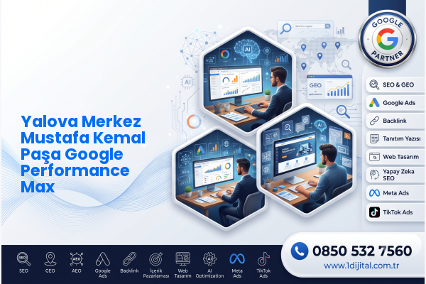 Yalova Merkez Mustafa Kemal Paşa Google Performance Max — Dijital1 dijital pazarlama hizmeti görseli